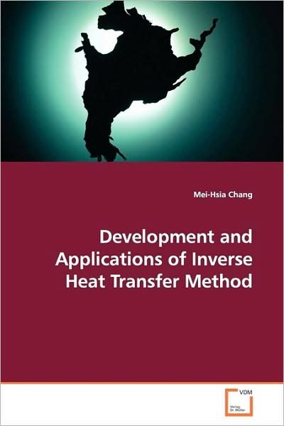 Cover for Mei-hsia Chang · Development and Applications of Inverse Heat Transfer Method (Paperback Bog) (2009)