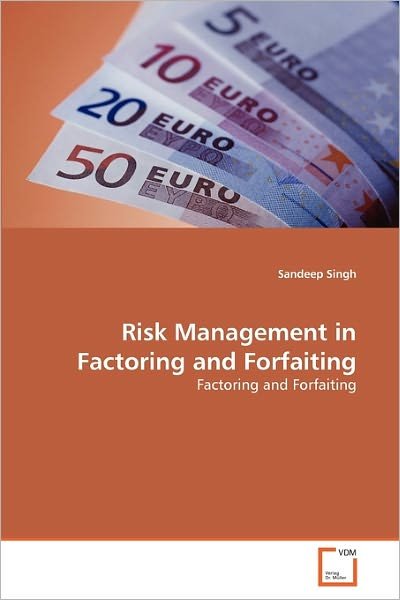 Cover for Sandeep Singh · Risk Management in Factoring and Forfaiting (Paperback Book) (2010)
