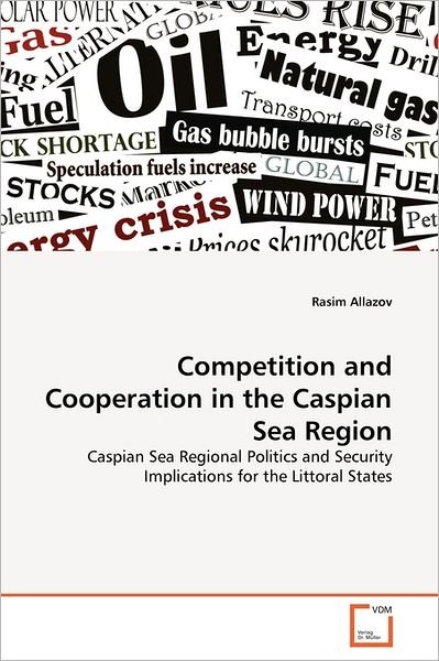 Cover for Rasim Allazov · Competition and Cooperation in the Caspian Sea Region: Caspian Sea Regional Politics and Security Implications for the Littoral States (Paperback Book) (2011)