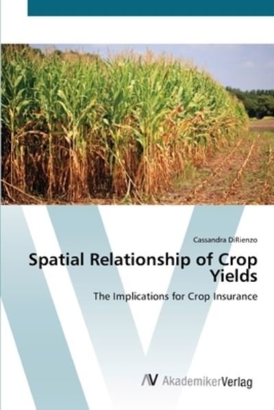 Cover for DiRienzo · Spatial Relationship of Crop Y (Book) (2012)