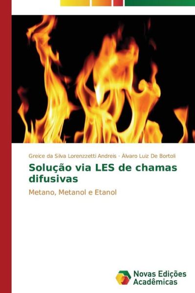 Cover for Álvaro Luiz De Bortoli · Solução Via Les De Chamas Difusivas: Metano, Metanol E Etanol (Paperback Book) [Portuguese edition] (2014)