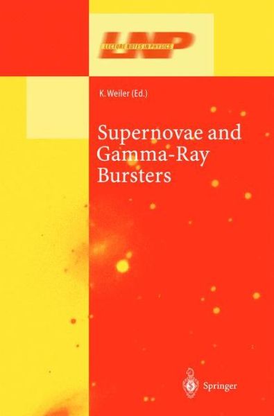 Cover for Kurt Weiler · Supernovae and Gamma-Ray Bursters - Lecture Notes in Physics (Paperback Book) [Softcover reprint of the original 1st ed. 2003 edition] (2010)