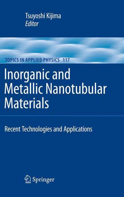 Inorganic and Metallic Nanotubular Materials: Recent Technologies and Applications - Topics in Applied Physics - Tsuyoshi Kijima - Böcker - Springer-Verlag Berlin and Heidelberg Gm - 9783642263934 - 5 september 2012