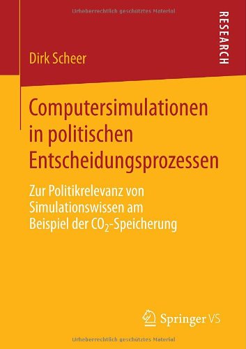 Cover for Dirk Scheer · Computersimulationen in Politischen Entscheidungsprozessen: Zur Politikrelevanz Von Simulationswissen Am Beispiel Der Co2-Speicherung (Paperback Book) [2013 edition] (2013)