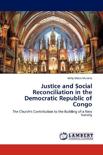 Cover for Willy Moka-mubelo · Justice and Social Reconciliation in the Democratic Republic of Congo: the Church's Contribution to the Building of a New Society (Paperback Book) (2012)