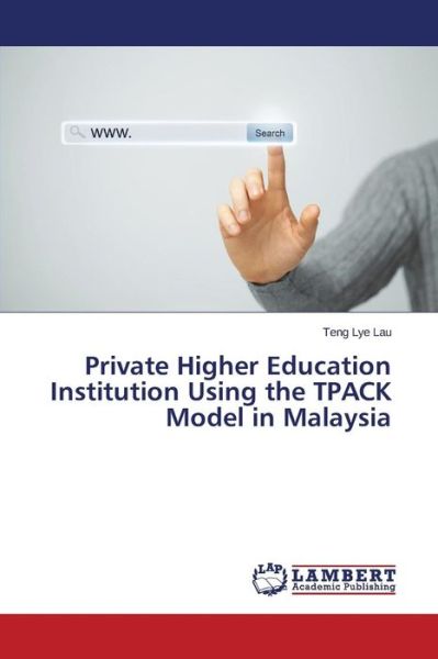 Cover for Teng Lye Lau · Private Higher Education Institution Using the Tpack Model in Malaysia (Paperback Book) (2014)