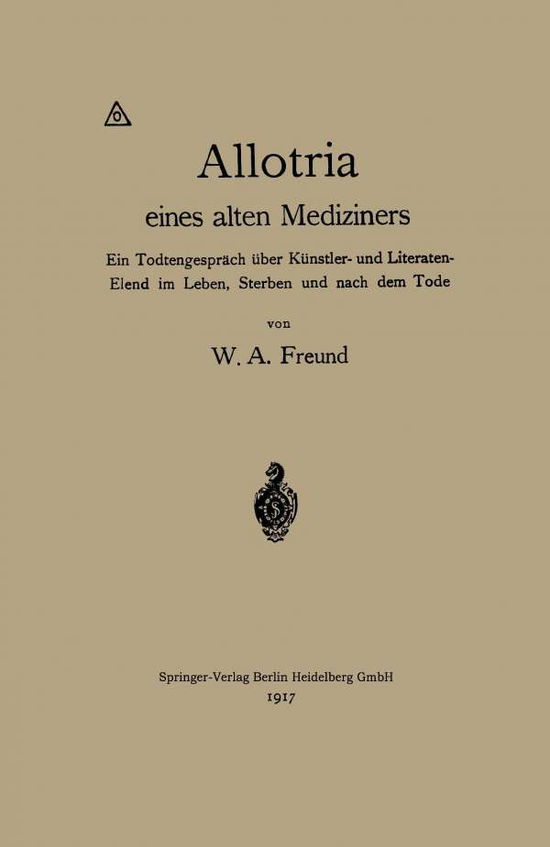 Cover for Wilhelm Alexander Freund · Allotria Eines Alten Mediziners: Ein Todtengesprach UEber Kunstler- Und Literaten-Elend Im Leben, Sterben Und Nach Dem Tode (Paperback Book) [1917 edition] (1917)