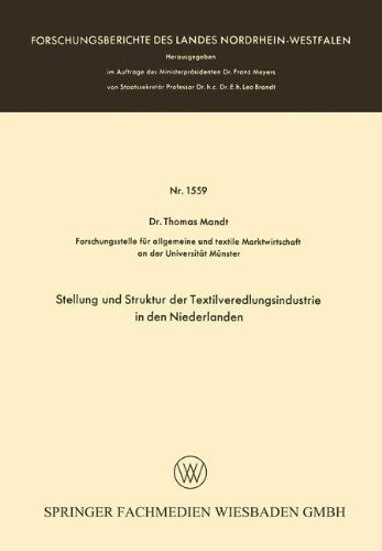 Stellung Und Struktur Der Textilveredlungsindustrie in Den Niederlanden - Forschungsberichte Des Landes Nordrhein-Westfalen - Thomas Mandt - Bøger - Vs Verlag Fur Sozialwissenschaften - 9783663066934 - 1965