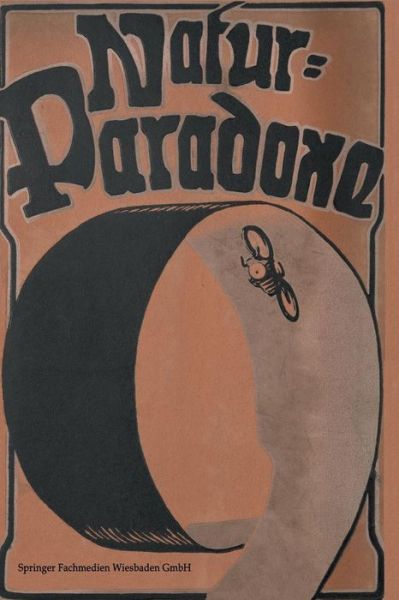 Cover for C Schaffer · Natur-Paradoxe: Ein Buch Fur Die Jugend Zur Erklarung Von Erscheinungen, Die Mit Der Taglichen Erfahrung Im Widerspruch Zu Stehen Scheinen (Paperback Book) [3rd 3. Aufl. 1922. Softcover Reprint of the Origin edition] (1922)