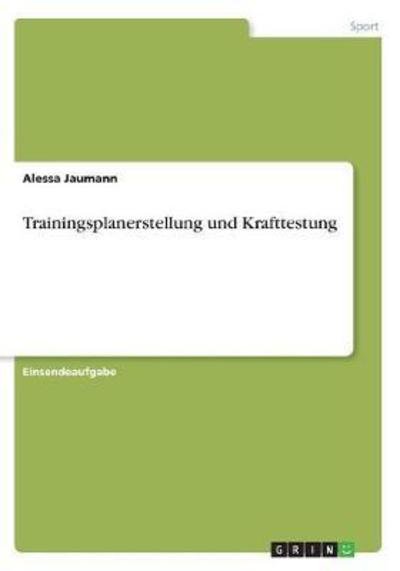 Trainingsplanerstellung und Kra - Jaumann - Książki -  - 9783668649934 - 