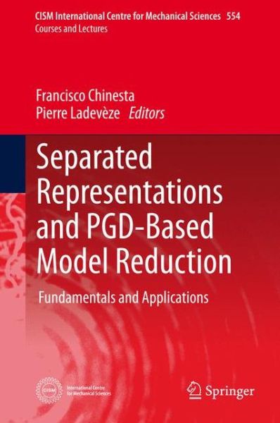 Cover for Francisco Chinesta · Separated Representations and PGD-Based Model Reduction: Fundamentals and Applications - CISM International Centre for Mechanical Sciences (Hardcover Book) (2014)