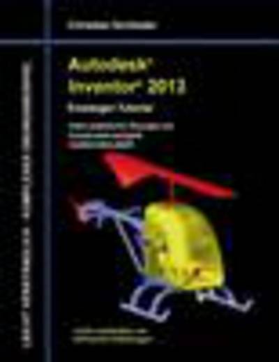 Cover for Christian Schlieder · Autodesk Inventor 2013 - Einsteiger-tutorial (Paperback Book) [German edition] (2013)