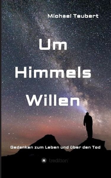 Cover for Teubert · Um Himmels Willen (Book) (2017)