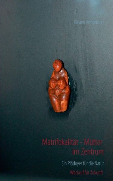 Cover for Kirsten Armbruster · Matrifokalität - Mütter Im Zentrum (Paperback Book) [German edition] (2014)