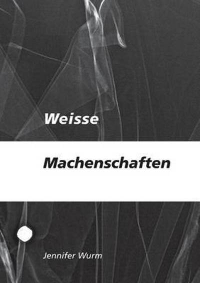 Cover for Jennifer Wurm · Weisse Machenschaften (Paperback Book) (2016)