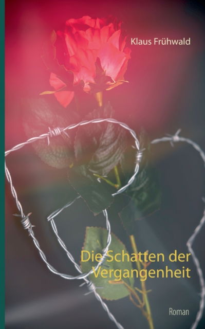 Die Schatten der Vergangenheit - Klaus Fruhwald - Livros - Twentysix - 9783740781934 - 26 de maio de 2021