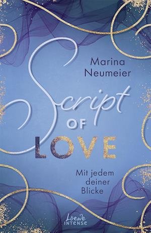 Cover for Marina Neumeier · Script of Love - Mit jedem deiner Blicke (Love-Trilogie, Band 2) (Book) (2023)