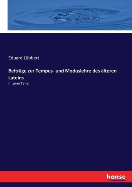 Beiträge zur Tempus- und Modusl - Lübbert - Livros -  - 9783743425934 - 26 de novembro de 2016