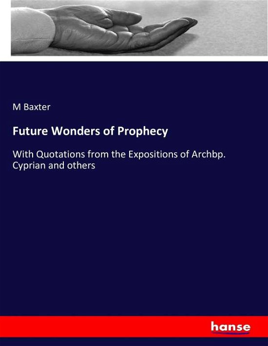 Cover for Baxter · Future Wonders of Prophecy (Book) (2016)