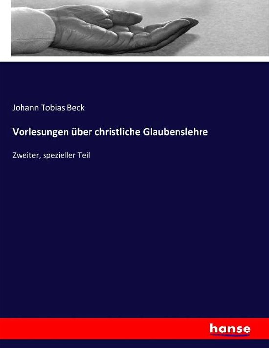 Vorlesungen über christliche Glaub - Beck - Libros -  - 9783743649934 - 11 de enero de 2017