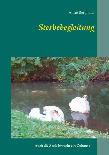 Cover for Anne Berghaus · Sterbebegleitung: Auch die Seele braucht ein Zuhause (Paperback Book) (2020)
