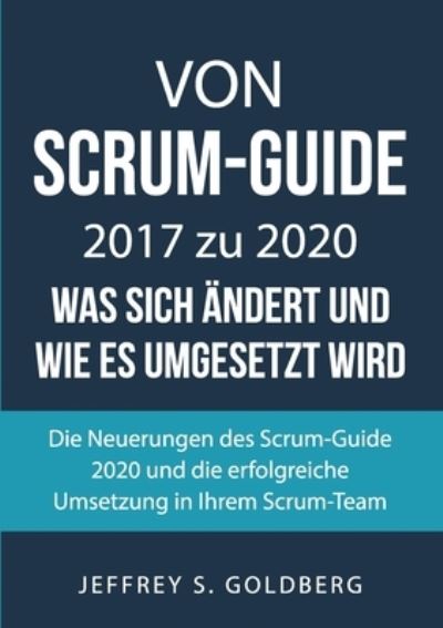 Von Scrum-Guide 2017 zu 2020 - - Goldberg - Outro - - 9783751981934 - 19 de fevereiro de 2021