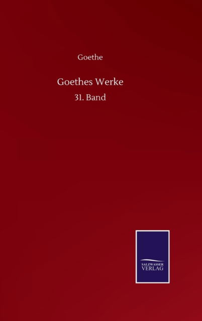 Goethes Werke: 31. Band - Goethe - Bücher - Salzwasser-Verlag Gmbh - 9783752517934 - 21. September 2020