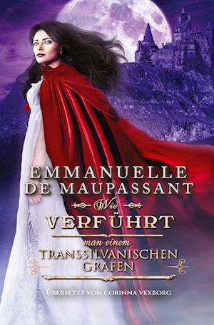 Cover for Emmanuelle de Maupassant · Wie verführt man einen transsilvanischen Grafen (Handbuch einer Lady 6) (Book) (2022)