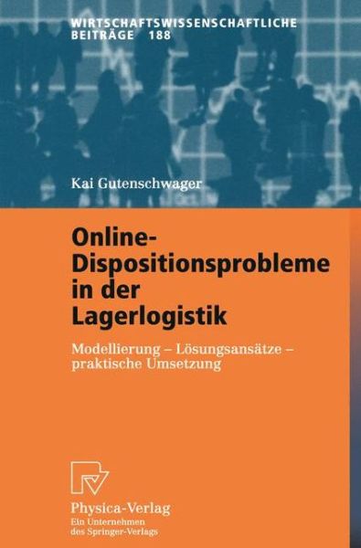 Cover for Kai Gutenschwager · Online-Dispositionsprobleme in Der Lagerlogistik: Modellierung - Loesungsansatze - Praktische Umsetzung - Wirtschaftswissenschaftliche Beitrage (Paperback Book) [2002 edition] (2002)