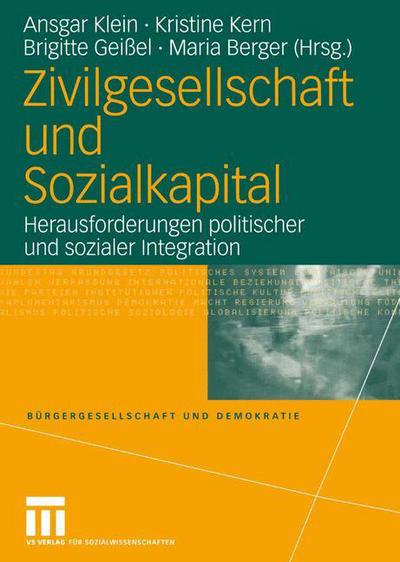 Cover for Ansgar Klein · Zivilgesellschaft und Sozialkapital: Herausforderungen politischer und sozialer Integration - Burgergesellschaft und Demokratie (Paperback Book) [2004 edition] (2004)