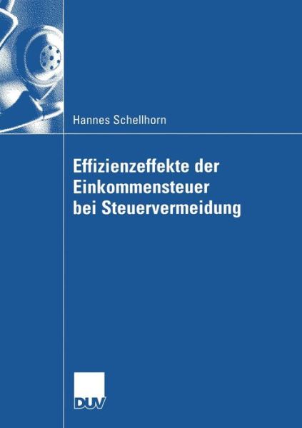 Hannes Schellhorn · Effizienzeffekte Der Einkommensteuer Bei Steuervermeidung - Wirtschaftswissenschaften (Taschenbuch) [2005 edition] (2005)