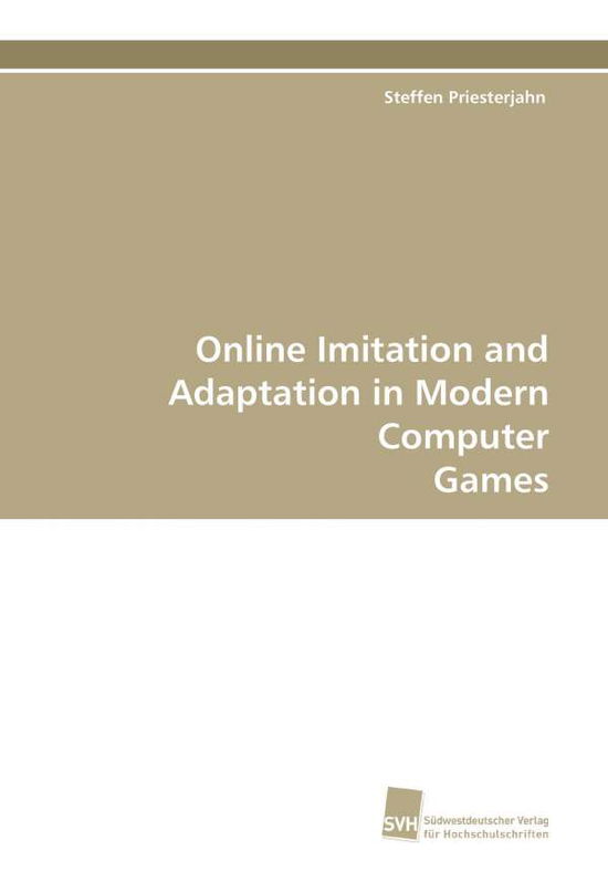 Cover for Steffen Priesterjahn · Online Imitation and Adaptation in Modern Computer Games (Pocketbok) (2008)