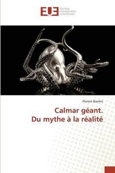 Cover for Barrere Florent · Calmar Geant. Du Mythe a La Realite (Paperback Book) (2018)
