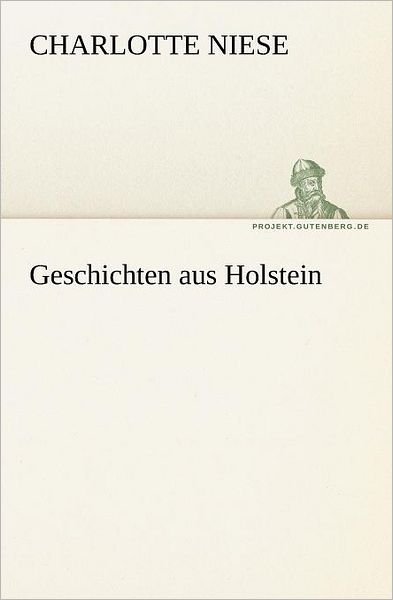Cover for Charlotte Niese · Geschichten Aus Holstein (Tredition Classics) (German Edition) (Paperback Book) [German edition] (2012)