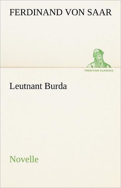 Cover for Ferdinand Von Saar · Leutnant Burda: Novelle (Tredition Classics) (German Edition) (Paperback Book) [German edition] (2012)