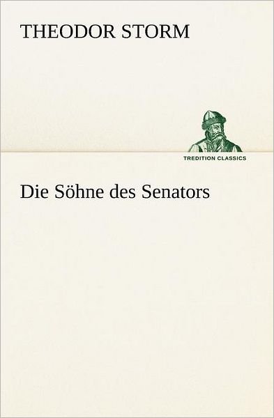 Cover for Theodor Storm · Die Söhne Des Senators (Tredition Classics) (German Edition) (Paperback Bog) [German edition] (2012)