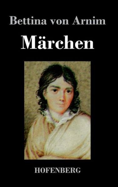 Cover for Bettina Von Arnim · Marchen (Hardcover Book) (2015)