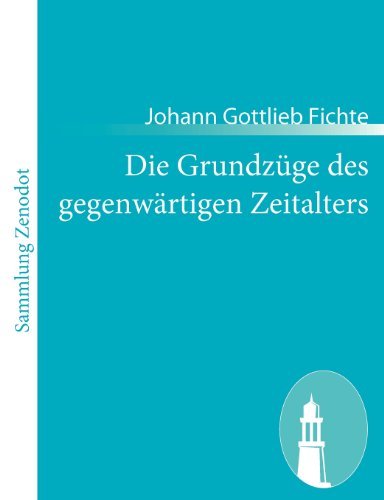 Die Grundzüge Des Gegenwärtigen Zeitalters - Johann Gottlieb Fichte - Böcker - Contumax Gmbh & Co. Kg - 9783843064934 - 11 januari 2011