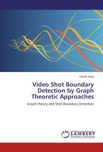 Cover for Emrah Asan · Video Shot Boundary Detection by Graph Theoretic Approaches: Graph Theory and Shot Boundary Detection (Paperback Bog) (2011)