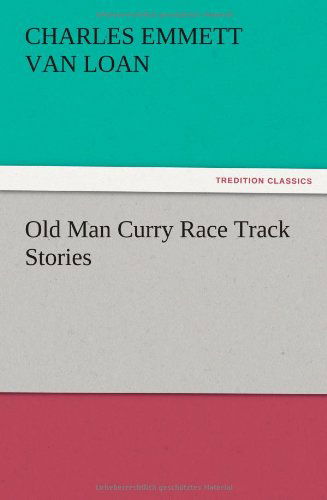 Cover for Charles E. Van Loan · Old Man Curry Race Track Stories (Paperback Book) (2012)