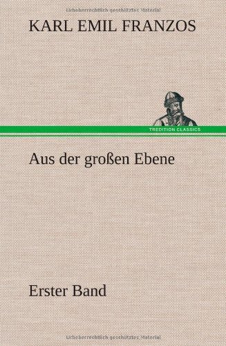 Cover for Karl Emil Franzos · Aus Der Grossen Ebene - Erster Band (Hardcover Book) [German edition] (2012)