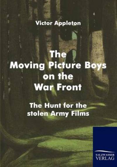 Cover for Victor II Appleton · The Moving Picture Boys on the War Front (Paperback Book) (2010)