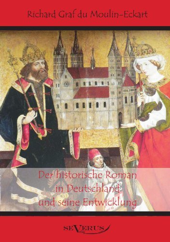 Cover for Richard Graf Du Moulin Eckart · Der Historische Roman in Deutschland Und Seine Entwicklung (Paperback Book) [German edition] (2011)
