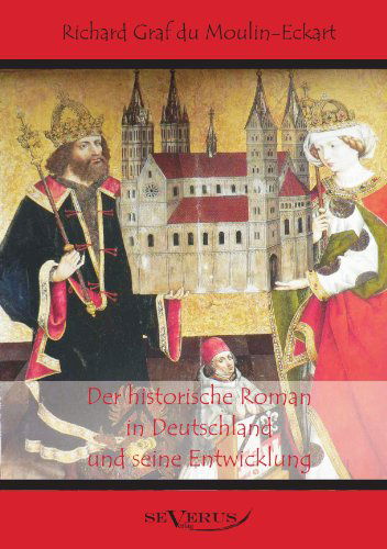 Cover for Richard Graf Du Moulin Eckart · Der Historische Roman in Deutschland Und Seine Entwicklung (Paperback Book) [German edition] (2011)