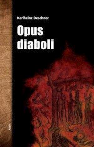 Opus diaboli - Karlheinz Deschner - Livres - Alibri Verlag - 9783865691934 - 10 décembre 2016