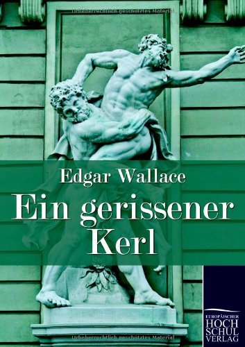 Ein Gerissener Kerl - Edgar Wallace - Bøker - Europäischer Hochschulverlag GmbH & Co.  - 9783867415934 - 5. januar 2011