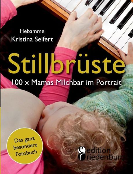 Cover for Kristina Seifert · Stillbruste - 100 x Mamas Milchbar im Portrait (Das ganz besondere Fotobuch) (Paperback Book) (2015)