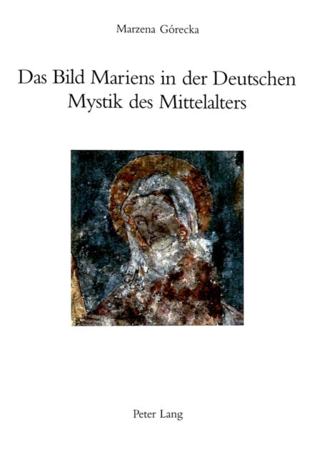 Cover for Marzena Gorecka · Das Bild Mariens in Der Deutschen Mystik Des Mittelalters - Deutsche Literatur Von Den Anfaengen Bis 1700 (Paperback Book) (1999)