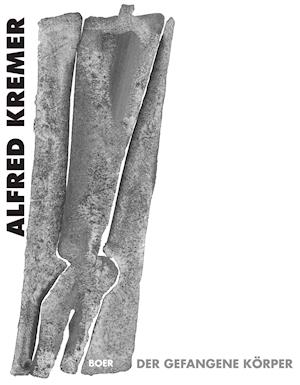 Cover for Alfred Kremer · Der gefangene Körper (Hardcover Book) (2016)