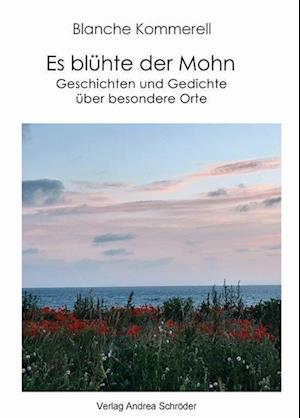 Cover for Blanche Kommerell · Es blühte der Mohn (Book) (2022)